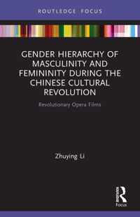 Gender Hierarchy of Masculinity and Femininity during the Chinese Cultural Revolution