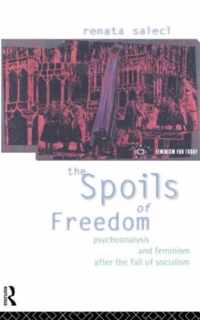 The Spoils of Freedom: Psychoanalysis, Feminism and Ideology After the Fall of Socialism