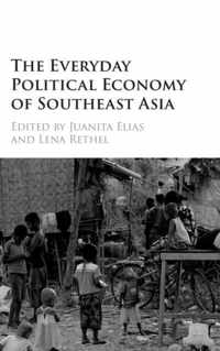 Everyday Political Economy Southeast Asi