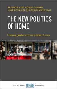 The New Politics of Home Housing, Gender and Care in Times of Crisis