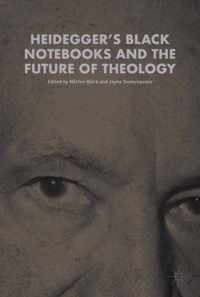 Heidegger's Black Notebooks and the Future of Theology