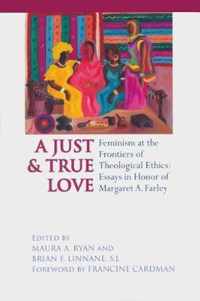 Just and True Love: Feminism at the Frontiers of Theological Ethics