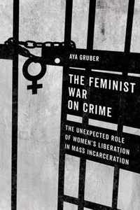 The Feminist War on Crime