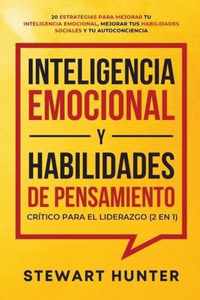 Inteligencia Emocional y Habilidades de Pensamiento Critico para el Liderazgo (2 en 1)