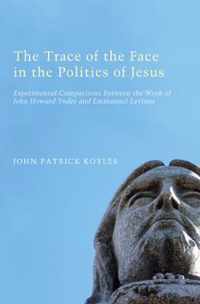 The Trace of the Face in the Politics of Jesus