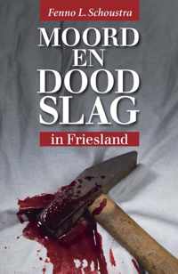 Moord en doodslag in Friesland