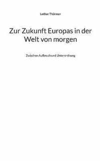 Zur Zukunft Europas in der Welt von morgen