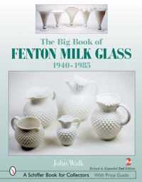 The Big Book of Fenton Milk Glass 1940-1985