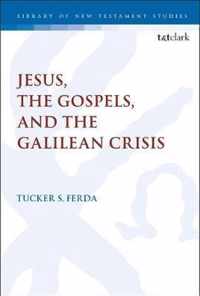 Jesus, the Gospels, and the Galilean Crisis