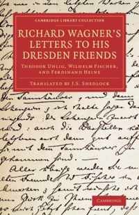 Richard Wagner's Letters to His Dresden Friends