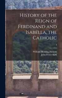 History of the Reign of Ferdinand and Isabella, the Catholic; I