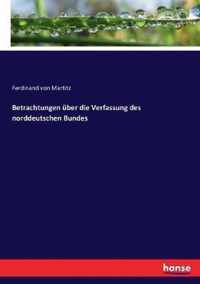 Betrachtungen uber die Verfassung des norddeutschen Bundes