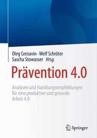 Prävention 4.0: Analysen Und Handlungsempfehlungen Für Eine Produktive Und Gesunde Arbeit 4.0