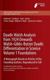 Dyadic Walsh Analysis from 1924 Onwards Walsh-Gibbs-Butzer Dyadic Differentiation in Science Volume 1 Foundations