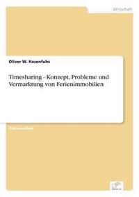 Timesharing - Konzept, Probleme und Vermarktung von Ferienimmobilien