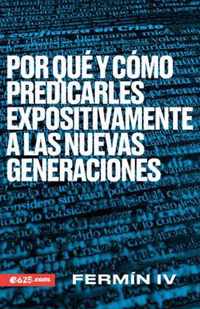 Por Que Y Como Predicarles Expositivamente a Las Nuevas Generaciones