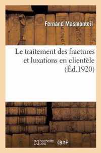 Le traitement des fractures et luxations en clientele