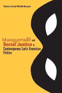 Masquerade and Social Justice in Contemporary Latin American Fiction