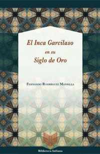 El Inca Garcilaso en su Siglo de Oro