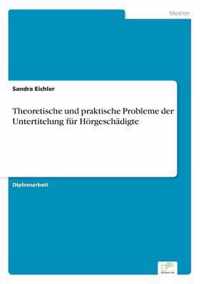 Theoretische und praktische Probleme der Untertitelung fur Hoergeschadigte