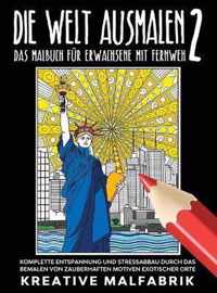 Die Welt ausmalen 2: Das Malbuch fur Erwachsene mit Fernweh