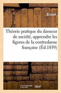 Theorie Pratique Du Danseur de Societe, Apprendre Les Figures de la Contredanse Francaise & Valse