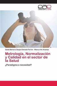 Metrologia, Normalizacion y Calidad en el sector de la Salud