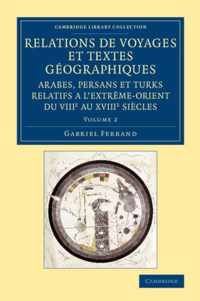 Relations De Voyages Et Textes Géographiques Arabes, Persans Et Turks Relatifs a L'extréme-orient Du Viiie Au Xviiie Siécles