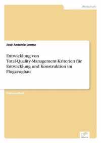 Entwicklung von Total-Quality-Management-Kriterien fur Entwicklung und Konstruktion im Flugzeugbau