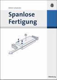 Spanlose Fertigung