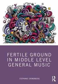 Fertile Ground in Middle Level General Music