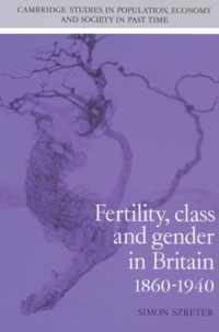 Fertility, Class and Gender in Britain, 1860-1940