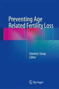 Preventing Age Related Fertility Loss