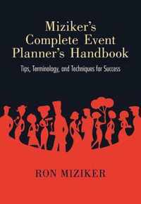 Miziker's Complete Event Planner's Handbook: Tips, Terminology, and Techniques for Success