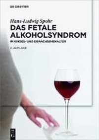 Das Fetale Alkoholsyndrom