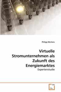 Virtuelle Stromunternehmen als Zukunft des Energiemarktes