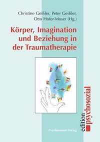 Koerper, Imagination und Beziehung in der Traumatherapie