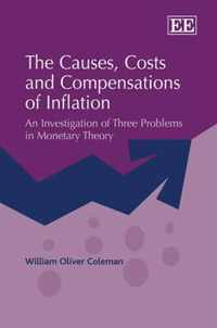 The Causes, Costs and Compensations of Inflation  An Investigation of Three Problems in Monetary Theory