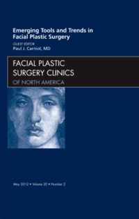 Emerging Tools and Trends in Facial Plastic Surgery, An Issue of Facial Plastic Surgery Clinics