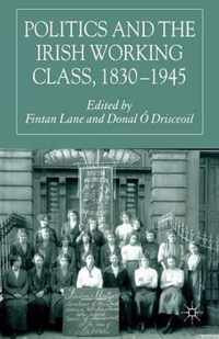 Politics and the Irish Working Class, 1830-1945