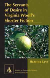 The Servants of Desire in Virginia Woolf's Shorter Fiction