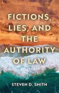 Fictions, Lies, and the Authority of Law