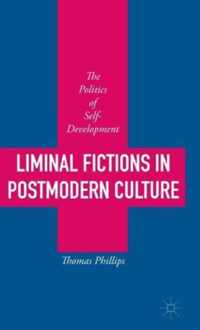 Liminal Fictions in Postmodern Culture