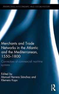 Merchants and Trade Networks in the Atlantic and the Mediterranean, 1550-1800