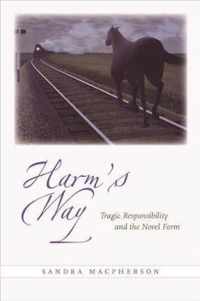 Harm`s Way  Tragic Responsibility and the Novel Form