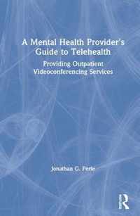 A Mental Health Provider's Guide to Telehealth