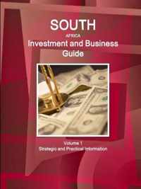 South Africa Investment and Business Guide Volume 1 Strategic and Practical Information