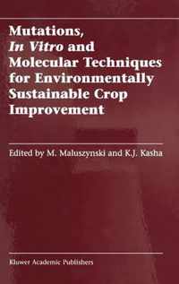 Mutations, In Vitro and Molecular Techniques for Environmentally Sustainable Crop Improvement