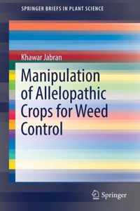 Manipulation of Allelopathic Crops for Weed Control