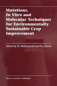 Mutations, In Vitro and Molecular Techniques for Environmentally Sustainable Crop Improvement